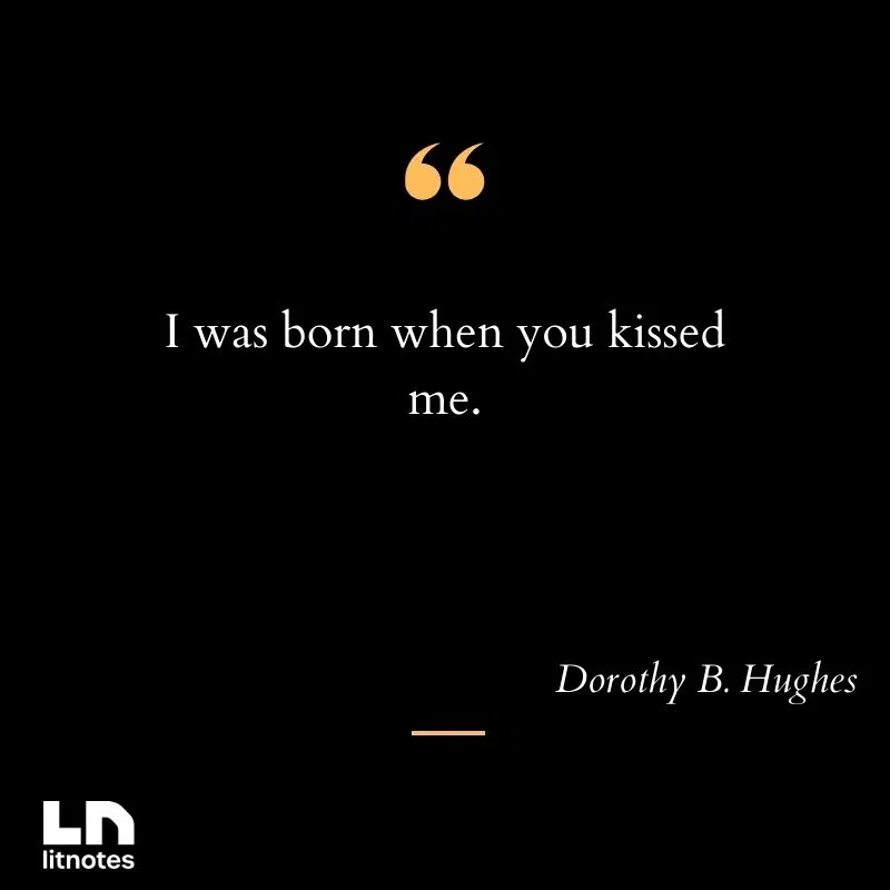 I was born when you kissed me.